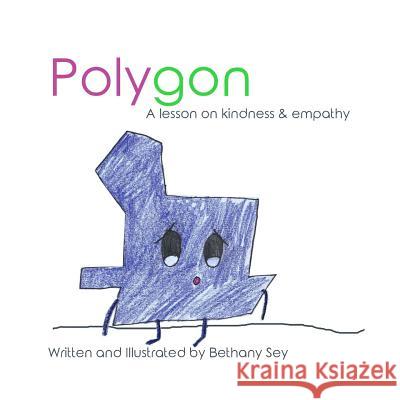 Polygon: A Lesson on Kindness and Empathy Bethany Sey 9781729385883 Independently Published