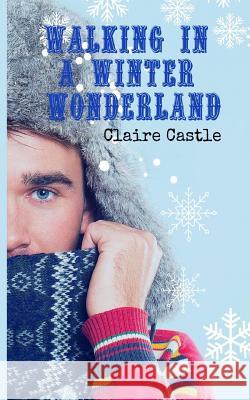 Walking in a Winter Wonderland Claire Castle 9781729388198