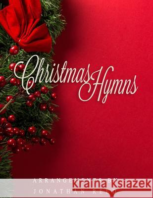 Christmas Hymns: Telling the Story of Christmas Through Hymns Jonathan Reed 9781729389157 Independently Published