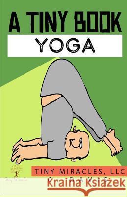 A Tiny Book: Yoga C. Davis 9781729391280 Independently Published