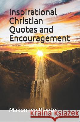 Inspirational Christian Quotes and Encouragement Makonnen Planter 9781729391501