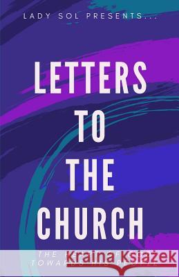 Letters To The Church: The Heart of God Towards His People Sol, Lady 9781729393772