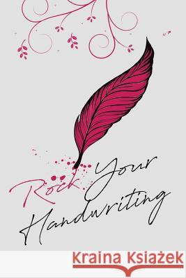 Rock Your Handwriting: Handwriting Techniques and Creative Handwriting Workbook Gratitude Daily Publishing 9781729399477