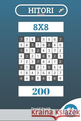 Hitori Puzzles - 200 Puzzles 8x8 Vol.1 David Smith 9781729400654