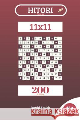 Hitori Puzzles - 200 Puzzles 11x11 Vol.4 David Smith 9781729400746