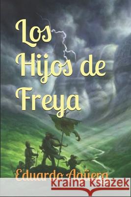Los Hijos de Freya: Mequinsa un continente dominado por los dioses Eduardo Agüera Villalobos 9781729401361 Independently Published