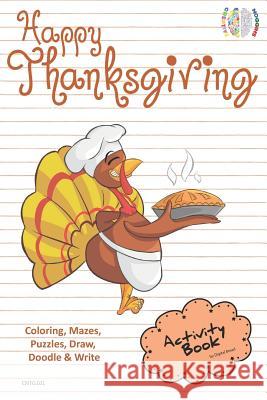 Happy Thanksgiving Activity Book for Creative Noggins: Coloring, Mazes, Puzzles, Draw, Doodle and Write Kids Thanksgiving Holiday Coloring Book with C Digital Bread 9781729414101