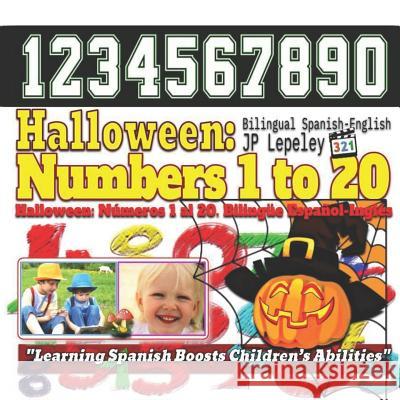 Halloween: Numbers 1 to 20. Bilingual Spanish-English: Halloween: Números 1 al 20. Bilingüe Español-Inglés Lepeley, Jp 9781729414576 Independently Published