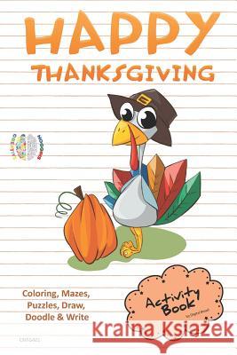 Happy Thanksgiving Activity Book Coloring, Mazes, Puzzles, Draw, Doodle and Write: Creative Noggins for Kids Thanksgiving Holiday Coloring Book with C Digital Bread 9781729414835 Independently Published