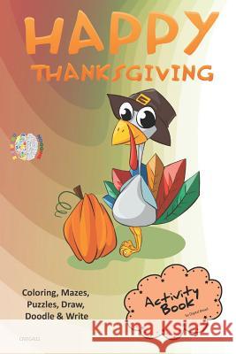 Happy Thanksgiving Activity Book Coloring, Mazes, Puzzles, Draw, Doodle and Write: Creative Noggins for Kids Thanksgiving Holiday Coloring Book with C Digital Bread 9781729415177