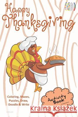 Happy Thanksgiving Activity Book Coloring, Mazes, Puzzles, Draw, Doodle and Write: Creative Noggins for Kids Thanksgiving Holiday Coloring Book with C Digital Bread 9781729415399