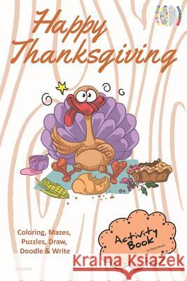 Happy Thanksgiving Activity Book Coloring, Mazes, Puzzles, Draw, Doodle and Write: Creative Noggins for Kids Thanksgiving Holiday Coloring Book with C Digital Bread 9781729415535