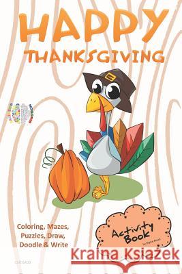 Happy Thanksgiving Activity Book Coloring, Mazes, Puzzles, Draw, Doodle and Write: Creative Noggins for Kids Thanksgiving Holiday Coloring Book with C Digital Bread 9781729415610