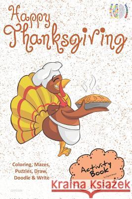 Happy Thanksgiving Activity Book for Creative Noggins: Coloring, Mazes, Puzzles, Draw, Doodle and Write Kids Thanksgiving Holiday Coloring Book with C Digital Bread 9781729415986