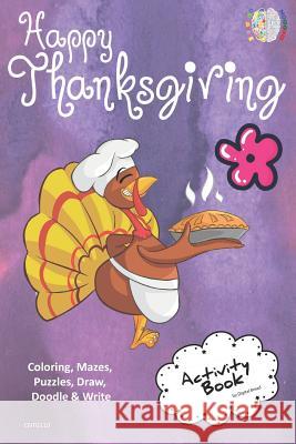 Happy Thanksgiving Activity Book Coloring, Mazes, Puzzles, Draw, Doodle and Write: Creative Noggins for Kids Thanksgiving Holiday Coloring Book with C Digital Bread 9781729416068 Independently Published