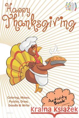 Happy Thanksgiving Activity Book Coloring, Mazes, Puzzles, Draw, Doodle and Write: Creative Noggins for Kids Thanksgiving Holiday Coloring Book with C Digital Bread 9781729416136