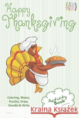 Happy Thanksgiving Activity Book Coloring, Mazes, Puzzles, Draw, Doodle and Write: Creative Noggins for Kids Thanksgiving Holiday Coloring Book with C Digital Bread 9781729416235 Independently Published