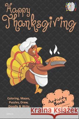 Happy Thanksgiving Activity Book Coloring, Mazes, Puzzles, Draw, Doodle and Write: Creative Noggins for Kids Thanksgiving Holiday Coloring Book with C Digital Bread 9781729416372 Independently Published