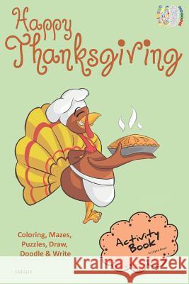 Happy Thanksgiving Activity Book Coloring, Mazes, Puzzles, Draw, Doodle and Write: Creative Noggins for Kids Thanksgiving Holiday Coloring Book with C Digital Bread 9781729416419