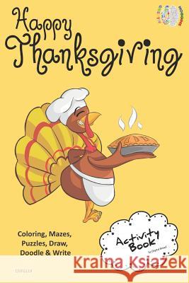 Happy Thanksgiving Activity Book Coloring, Mazes, Puzzles, Draw, Doodle and Write: Creative Noggins for Kids Thanksgiving Holiday Coloring Book with C Digital Bread 9781729416686