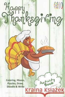 Happy Thanksgiving Activity Book Coloring, Mazes, Puzzles, Draw, Doodle and Write: Creative Noggins for Kids Thanksgiving Holiday Coloring Book with C Digital Bread 9781729416808