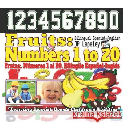 Fruits: Numbers 1 to 20. Bilingual Spanish-English: Frutas: Números 1 al 20. Bilingüe Español-Inglés Lepeley, Jp 9781729417195 Independently Published
