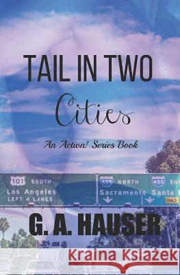 Tail in Two Cities: An Action! Series Book G. A. Hauser 9781729417300 Independently Published