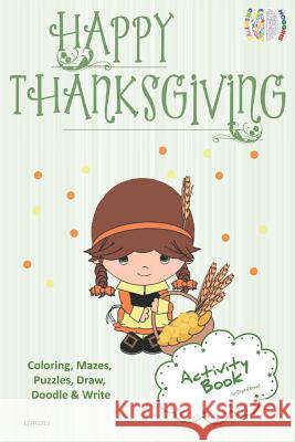 Happy Thanksgiving Activity Book Coloring, Mazes, Puzzles, Draw, Doodle and Write: Creative Noggins for Kids Thanksgiving Holiday Coloring Book with C Digital Bread 9781729417775
