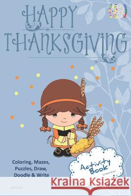 Happy Thanksgiving Activity Book Coloring, Mazes, Puzzles, Draw, Doodle and Write: Creative Noggins for Kids Thanksgiving Holiday Coloring Book with C Digital Bread 9781729418543 Independently Published