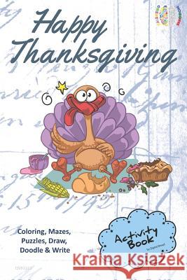 Happy Thanksgiving Activity Book for Creative Noggins: Coloring, Mazes, Puzzles, Draw, Doodle and Write Kids Thanksgiving Holiday Coloring Book with C Digital Bread 9781729419052
