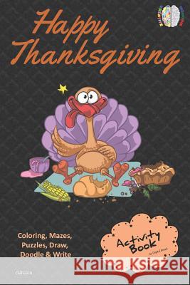 Happy Thanksgiving Activity Book for Creative Noggins: Coloring, Mazes, Puzzles, Draw, Doodle and Write Kids Thanksgiving Holiday Coloring Book with C Digital Bread 9781729419267
