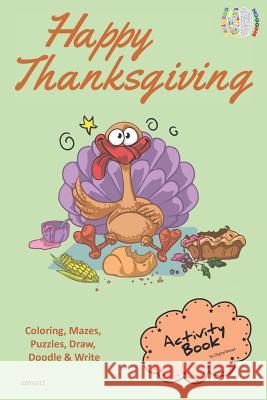 Happy Thanksgiving Activity Book for Creative Noggins: Coloring, Mazes, Puzzles, Draw, Doodle and Write Kids Thanksgiving Holiday Coloring Book with C Digital Bread 9781729419359