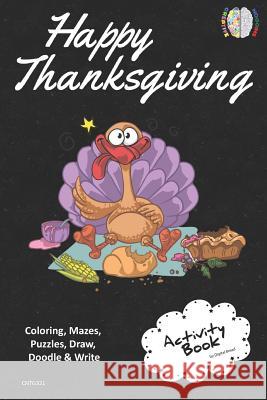 Happy Thanksgiving Activity Book Coloring, Mazes, Puzzles, Draw, Doodle and Write: Creative Noggins for Kids Thanksgiving Holiday Coloring Book with C Digital Bread 9781729419625