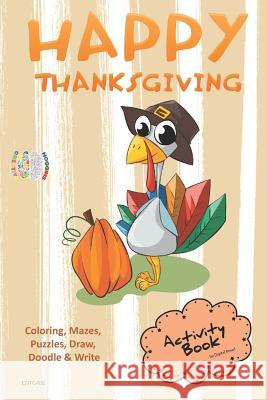 Happy Thanksgiving Activity Book Coloring, Mazes, Puzzles, Draw, Doodle and Write: Creative Noggins for Kids Thanksgiving Holiday Coloring Book with C Digital Bread 9781729420027 Independently Published