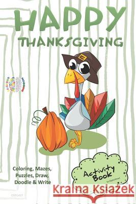 Happy Thanksgiving Activity Book Coloring, Mazes, Puzzles, Draw, Doodle and Write: Creative Noggins for Kids Thanksgiving Holiday Coloring Book with C Digital Bread 9781729420119