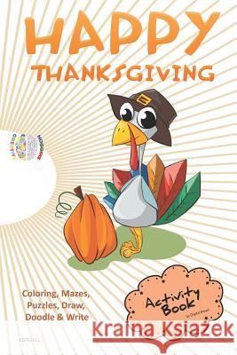 Happy Thanksgiving Activity Book Coloring, Mazes, Puzzles, Draw, Doodle and Write: Creative Noggins for Kids Thanksgiving Holiday Coloring Book with C Digital Bread 9781729420294