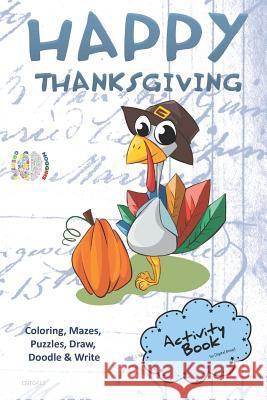 Happy Thanksgiving Activity Book Coloring, Mazes, Puzzles, Draw, Doodle and Write: Creative Noggins for Kids Thanksgiving Holiday Coloring Book with C Digital Bread 9781729420300
