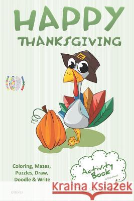 Happy Thanksgiving Activity Book Coloring, Mazes, Puzzles, Draw, Doodle and Write: Creative Noggins for Kids Thanksgiving Holiday Coloring Book with C Digital Bread 9781729420331 Independently Published