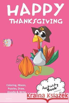 Hhappy Thanksgiving Activity Book Coloring, Mazes, Puzzles, Draw, Doodle and Write: Creative Noggins for Kids Thanksgiving Holiday Coloring Book with Digital Bread 9781729420386
