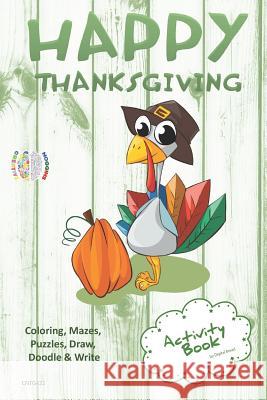 Happy Thanksgiving Activity Book Coloring, Mazes, Puzzles, Draw, Doodle and Write: Creative Noggins for Kids Thanksgiving Holiday Coloring Book with C Digital Bread 9781729420669 Independently Published