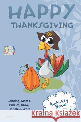 Happy Thanksgiving Activity Book Coloring, Mazes, Puzzles, Draw, Doodle and Write: Creative Noggins for Kids Thanksgiving Holiday Coloring Book with C Digital Bread 9781729420782