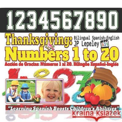 Thanksgiving: Numbers 1 to 20. Bilingual Spanish-English: Acción de Gracias: Números 1 al 20. Bilingüe Español-Inglés Lepeley, Jp 9781729421673 Independently Published