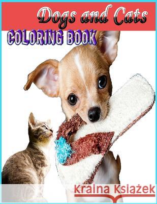 Dogs and Cats Coloring Book: (adult Coloring) Easy, Relaxing Coloring for Animal Lovers/ Funny and Cute Dogs ِand Cats in Various Poses Mnoten Publishing 9781729424209 Independently Published