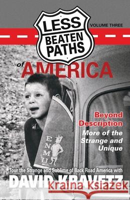 Less Beaten Paths of America: Beyond Description - More of the Strange and Unique David C. Kravetz 9781729428368 Independently Published