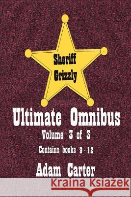 Sheriff Grizzly Ultimate Omnibus Volume 3 of 3 Adam Carter 9781729428757 Independently Published