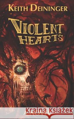 Violent Hearts: A Haunted Journey Keith Deininger 9781729429129