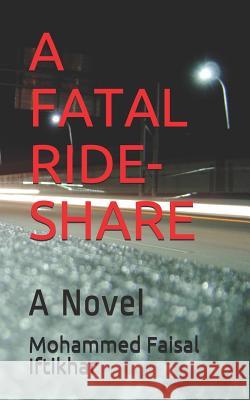 A Fatal Ride-Share Mohammed Faisal Iftikhar 9781729429556 Independently Published