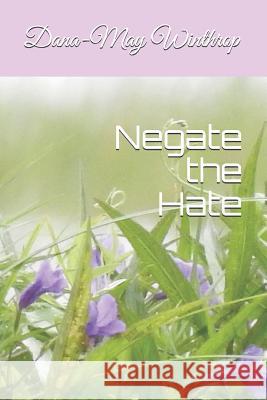 Negate the Hate Dana-May Winthrop 9781729435564