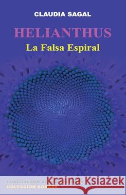 Helianthus: La Falsa Espiral Daniel Walter Lencinas Jesus Rios Claudia Sagal 9781729435571