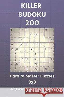 Killer Sudoku - 200 Hard to Master Puzzles 9x9 Vol.2 David Smith 9781729439418